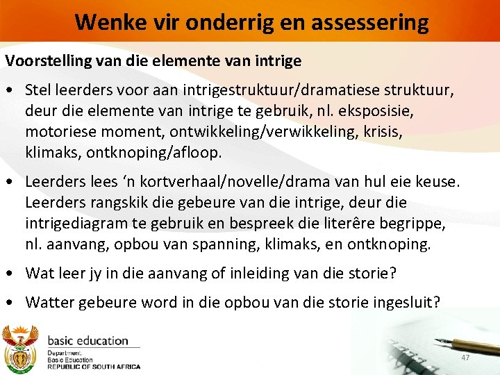 Wenke vir onderrig en assessering Voorstelling van die elemente van intrige • Stel leerders