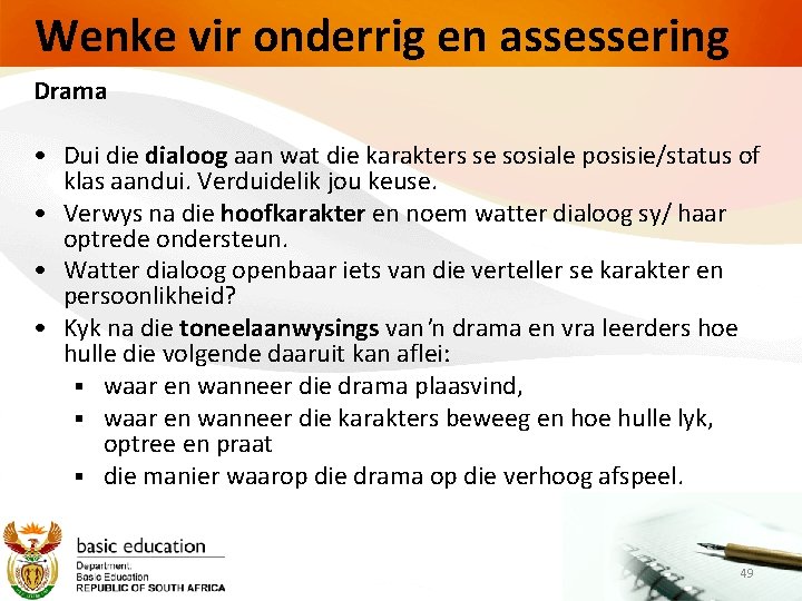 Wenke vir onderrig en assessering Drama • Dui die dialoog aan wat die karakters