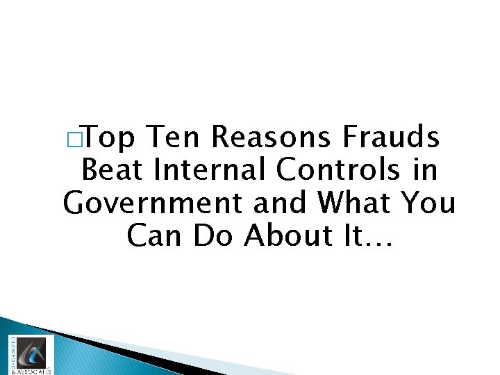 �Top Ten Reasons Frauds Beat Internal Controls in Government and What You Can Do