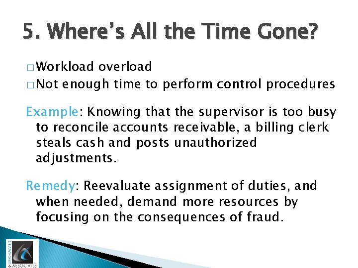 5. Where’s All the Time Gone? � Workload overload � Not enough time to