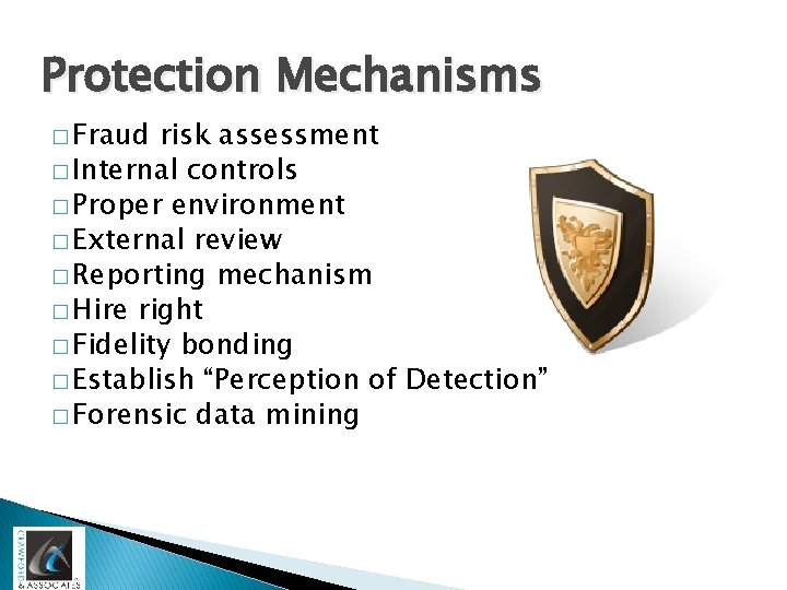 Protection Mechanisms � Fraud risk assessment � Internal controls � Proper environment � External