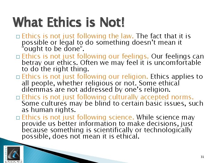 What Ethics is Not! Ethics is not just following the law. The fact that