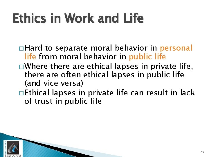 Ethics in Work and Life � Hard to separate moral behavior in personal life