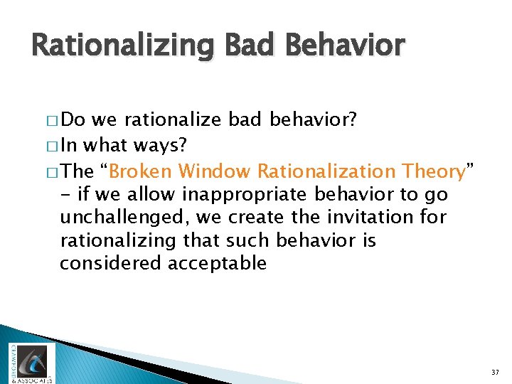 Rationalizing Bad Behavior � Do we rationalize bad behavior? � In what ways? �