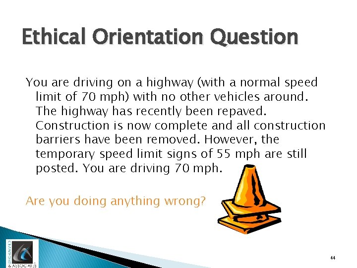 Ethical Orientation Question You are driving on a highway (with a normal speed limit