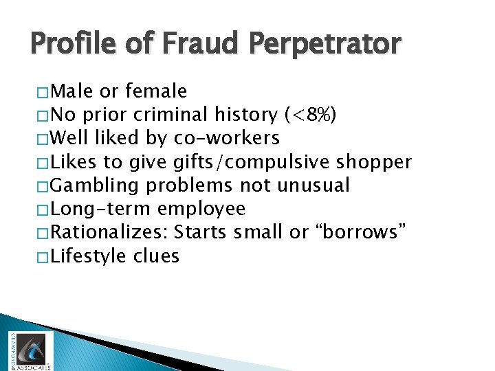 Profile of Fraud Perpetrator � Male or female � No prior criminal history (<8%)