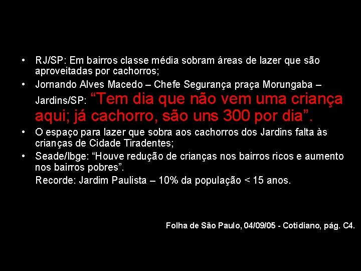  • RJ/SP: Em bairros classe média sobram áreas de lazer que são aproveitadas