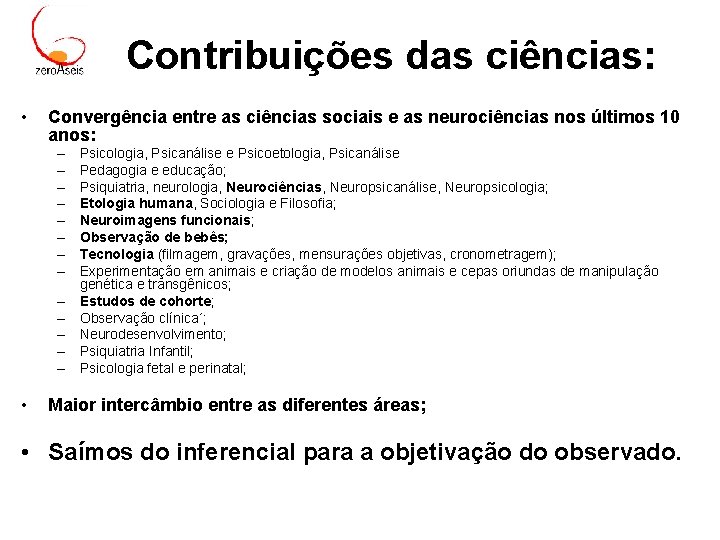 Contribuições das ciências: • Convergência entre as ciências sociais e as neurociências nos últimos