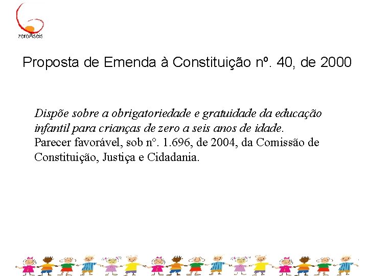 Proposta de Emenda à Constituição nº. 40, de 2000 Dispõe sobre a obrigatoriedade e