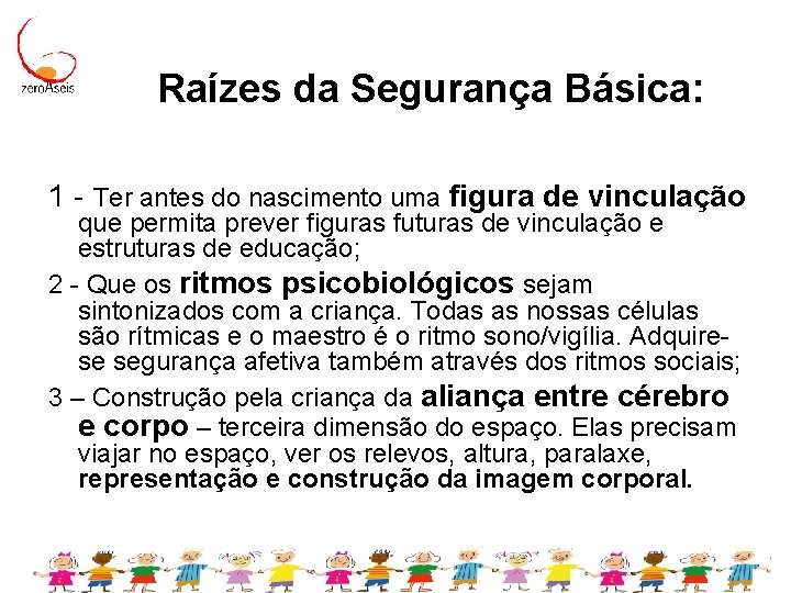 Raízes da Segurança Básica: 1 - Ter antes do nascimento uma figura de vinculação