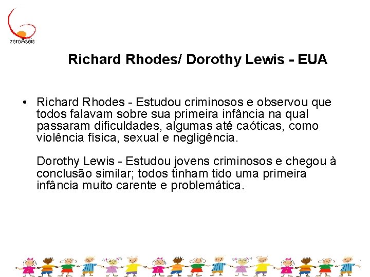 Richard Rhodes/ Dorothy Lewis - EUA • Richard Rhodes - Estudou criminosos e observou