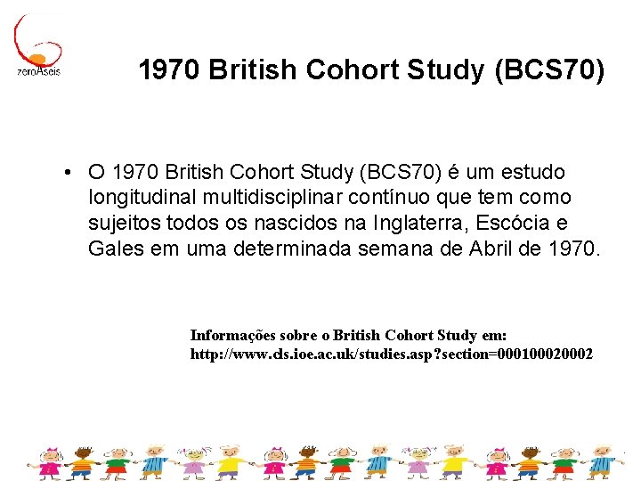 1970 British Cohort Study (BCS 70) • O 1970 British Cohort Study (BCS 70)