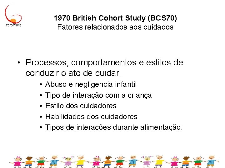 1970 British Cohort Study (BCS 70) Fatores relacionados aos cuidados • Processos, comportamentos e