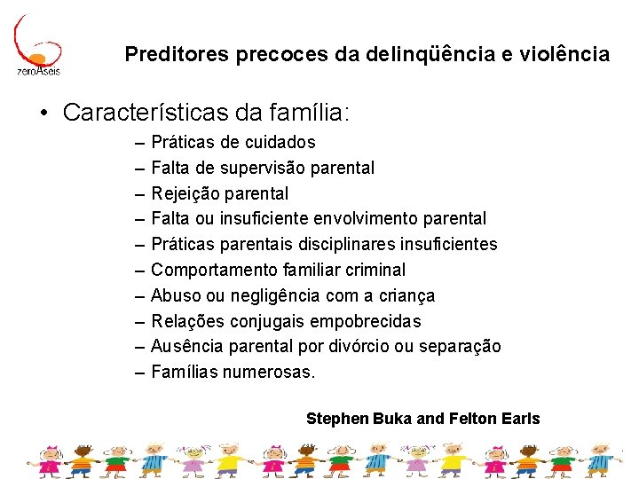 Preditores precoces da delinqüência e violência • Características da família: – – – –