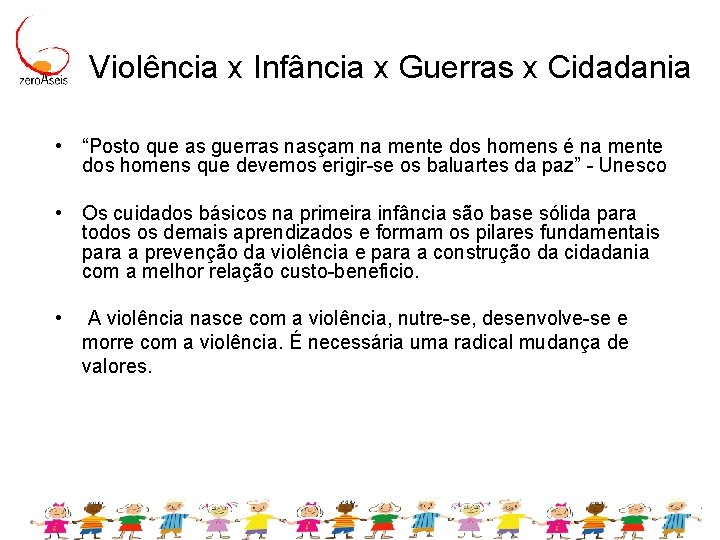 Violência x Infância x Guerras x Cidadania • “Posto que as guerras nasçam na