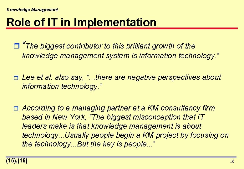 Knowledge Management Role of IT in Implementation r “The biggest contributor to this brilliant