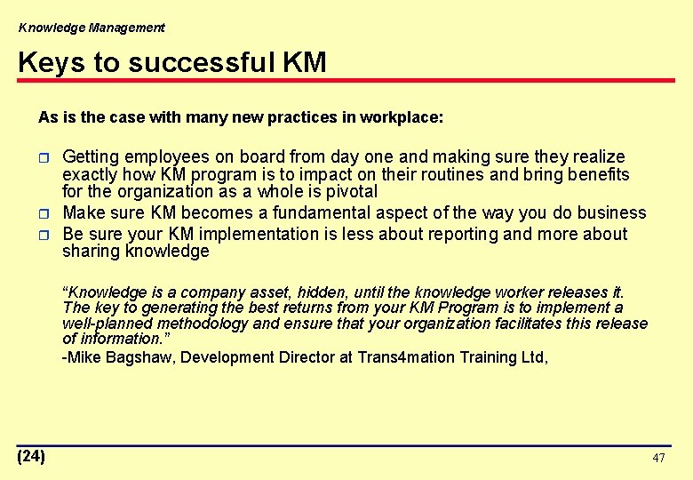 Knowledge Management Keys to successful KM As is the case with many new practices