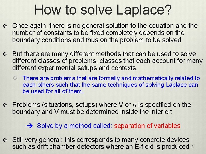 How to solve Laplace? v Once again, there is no general solution to the