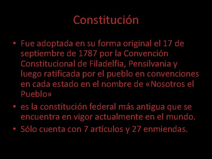 Constitución • Fue adoptada en su forma original el 17 de septiembre de 1787