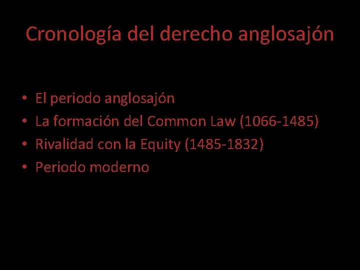 Cronología del derecho anglosajón • • El periodo anglosajón La formación del Common Law