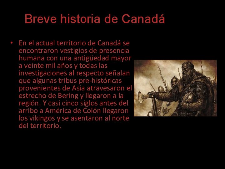 Breve historia de Canadá • En el actual territorio de Canadá se encontraron vestigios