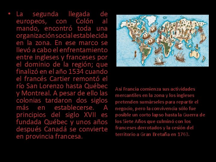  • La segunda llegada de europeos, con Colón al mando, encontró toda una