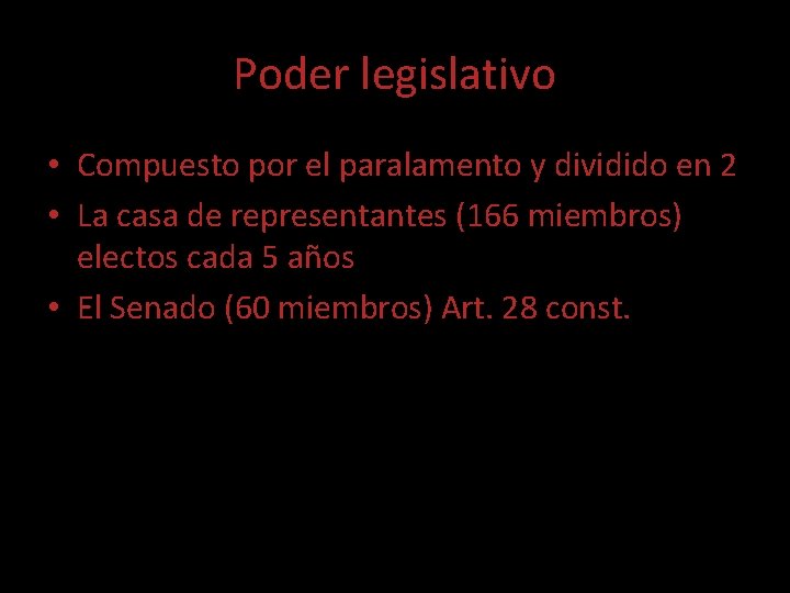 Poder legislativo • Compuesto por el paralamento y dividido en 2 • La casa