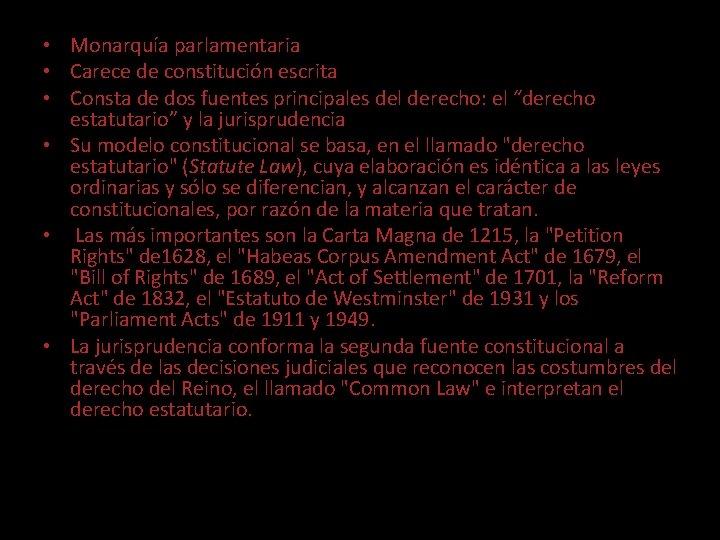  • Monarquía parlamentaria • Carece de constitución escrita • Consta de dos fuentes