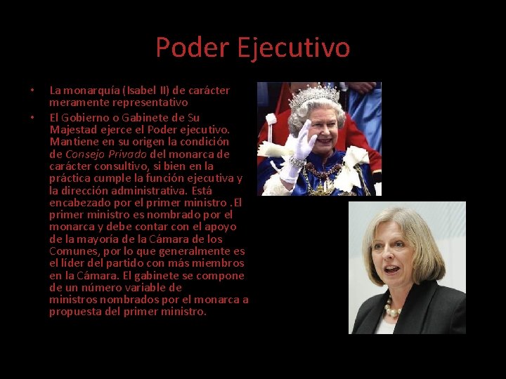 Poder Ejecutivo • • La monarquía (Isabel II) de carácter meramente representativo El Gobierno