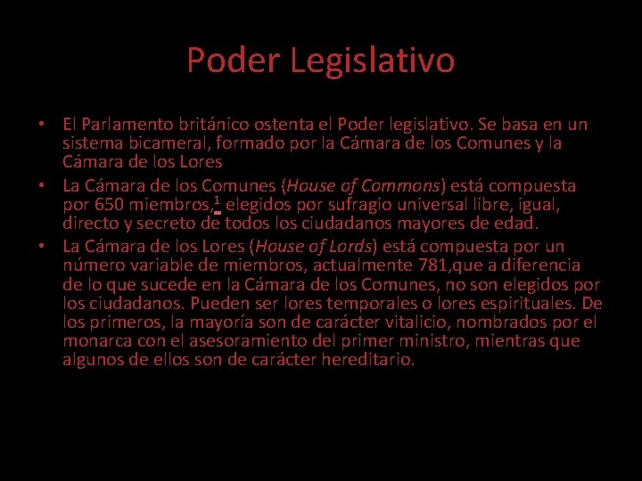 Poder Legislativo • El Parlamento británico ostenta el Poder legislativo. Se basa en un