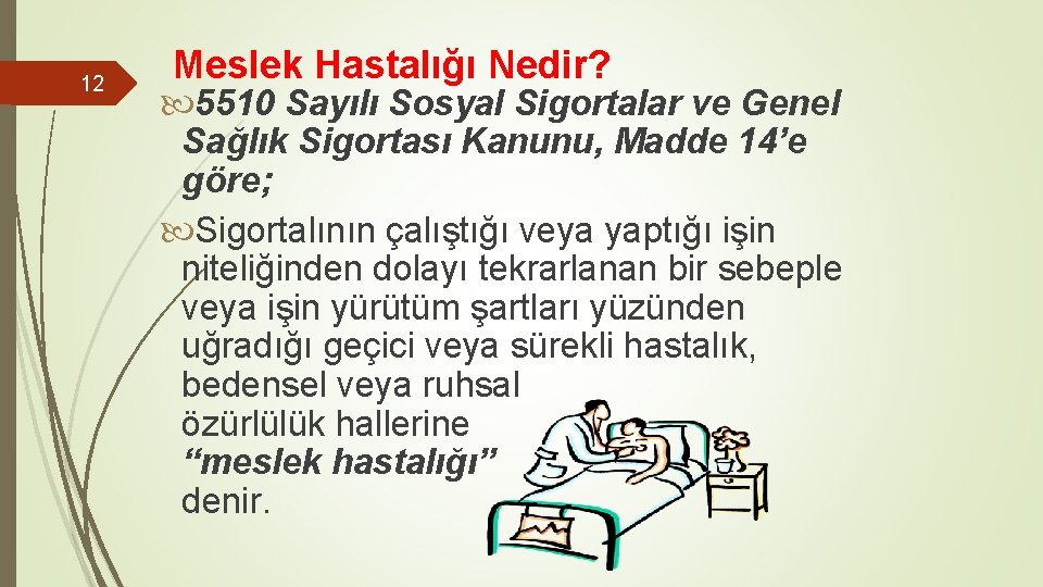 12 Meslek Hastalığı Nedir? 5510 Sayılı Sosyal Sigortalar ve Genel Sağlık Sigortası Kanunu, Madde