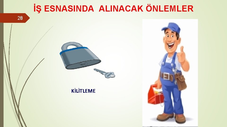 İŞ ESNASINDA ALINACAK ÖNLEMLER 28 KİLİTLEME 