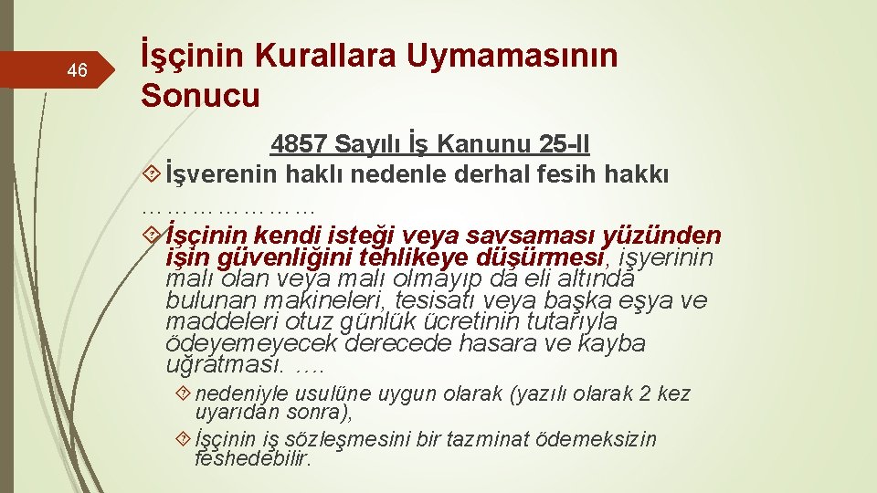 46 İşçinin Kurallara Uymamasının Sonucu 4857 Sayılı İş Kanunu 25 -II İşverenin haklı nedenle