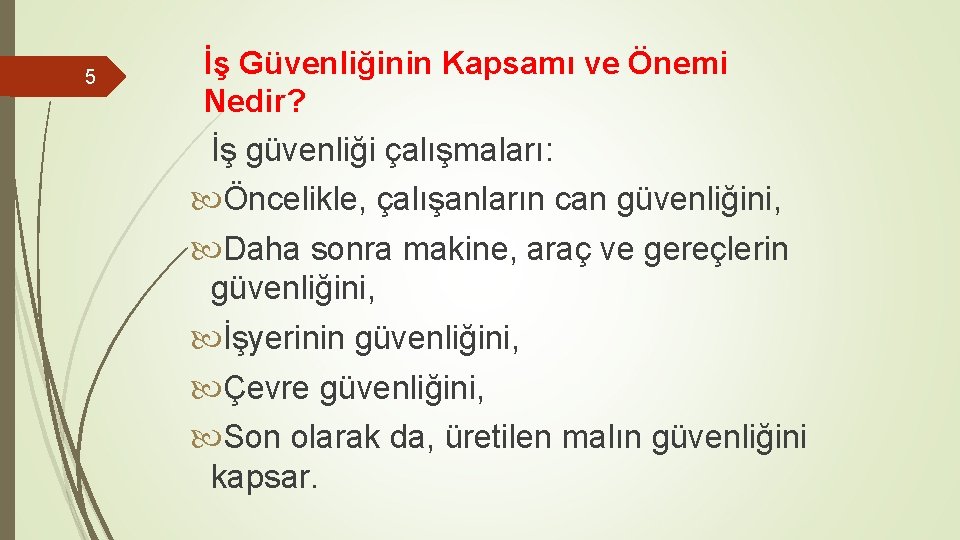 5 İş Güvenliğinin Kapsamı ve Önemi Nedir? İş güvenliği çalışmaları: Öncelikle, çalışanların can güvenliğini,