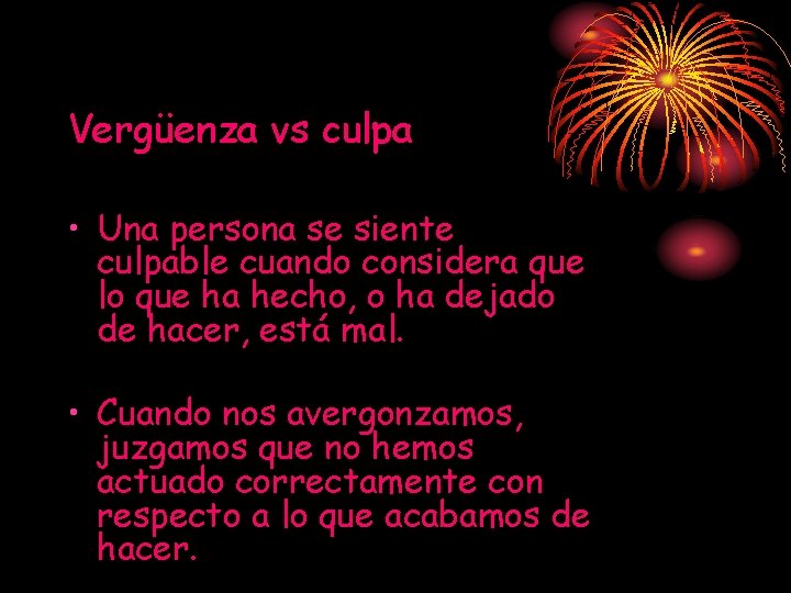 Vergüenza vs culpa • Una persona se siente culpable cuando considera que lo que Vergüenza vs culpa • Una persona se siente culpable cuando considera que lo que