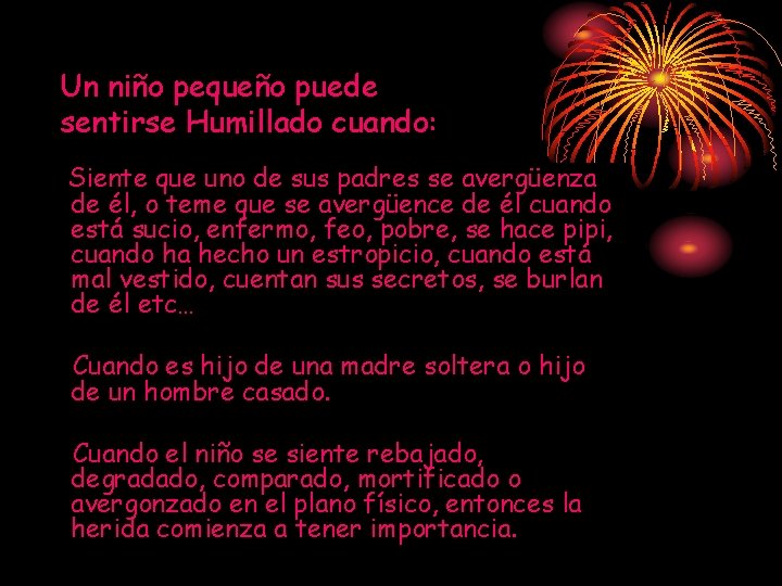 Un niño pequeño puede sentirse Humillado cuando: Siente que uno de sus padres se Un niño pequeño puede sentirse Humillado cuando: Siente que uno de sus padres se