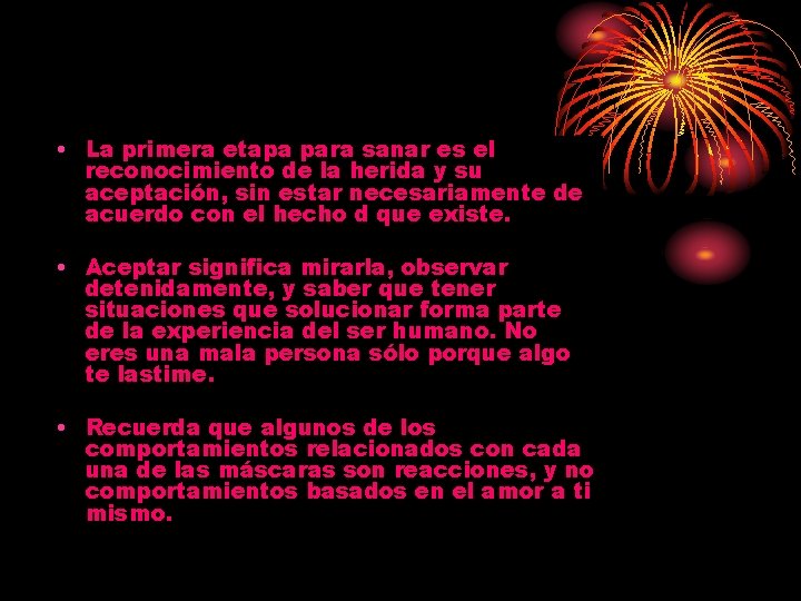 • La primera etapa para sanar es el reconocimiento de la herida y • La primera etapa para sanar es el reconocimiento de la herida y