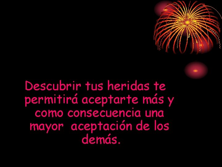 Descubrir tus heridas te permitirá aceptarte más y como consecuencia una mayor aceptación de Descubrir tus heridas te permitirá aceptarte más y como consecuencia una mayor aceptación de