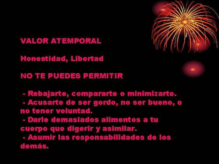 VALOR ATEMPORAL Honestidad, Libertad NO TE PUEDES PERMITIR - Rebajarte, compararte o minimizarte. - VALOR ATEMPORAL Honestidad, Libertad NO TE PUEDES PERMITIR - Rebajarte, compararte o minimizarte. -