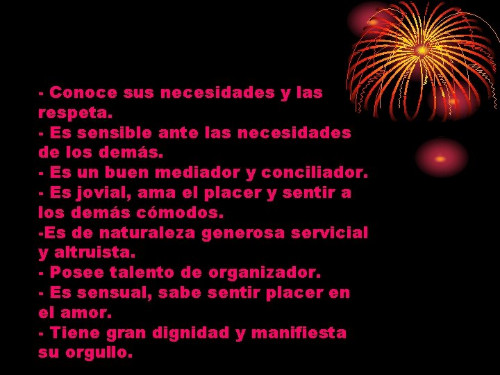 - Conoce sus necesidades y las respeta. - Es sensible ante las necesidades de - Conoce sus necesidades y las respeta. - Es sensible ante las necesidades de