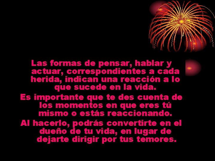 Las formas de pensar, hablar y actuar, correspondientes a cada herida, indican una reacción Las formas de pensar, hablar y actuar, correspondientes a cada herida, indican una reacción