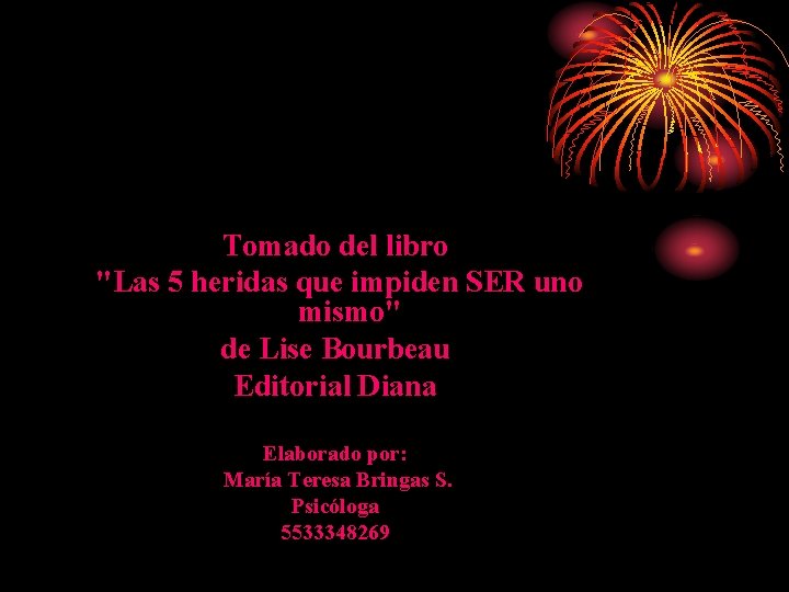 Tomado del libro "Las 5 heridas que impiden SER uno mismo" de Lise Bourbeau Tomado del libro "Las 5 heridas que impiden SER uno mismo" de Lise Bourbeau