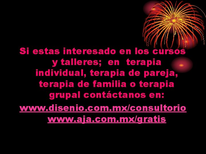 Si estas interesado en los cursos y talleres; en terapia individual, terapia de pareja, Si estas interesado en los cursos y talleres; en terapia individual, terapia de pareja,