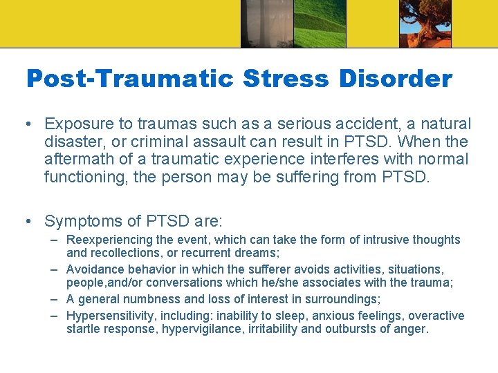 Post-Traumatic Stress Disorder • Exposure to traumas such as a serious accident, a natural