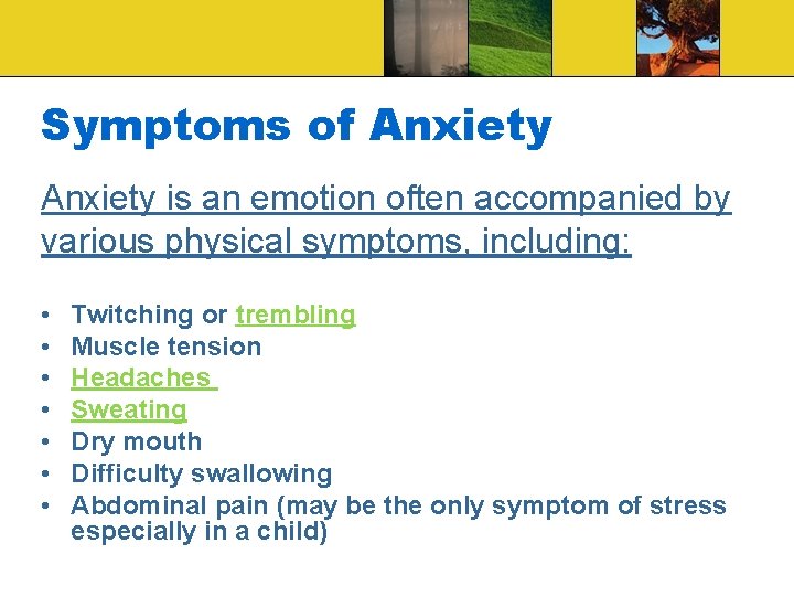 Symptoms of Anxiety is an emotion often accompanied by various physical symptoms, including: •