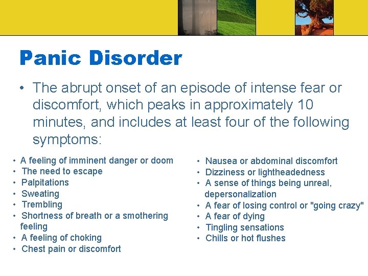 Panic Disorder • The abrupt onset of an episode of intense fear or discomfort,