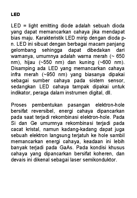 LED = light emitting diode adalah sebuah dioda yang dapat memancarkan cahaya jika mendapat