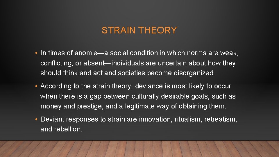 STRAIN THEORY • In times of anomie—a social condition in which norms are weak, STRAIN THEORY • In times of anomie—a social condition in which norms are weak,