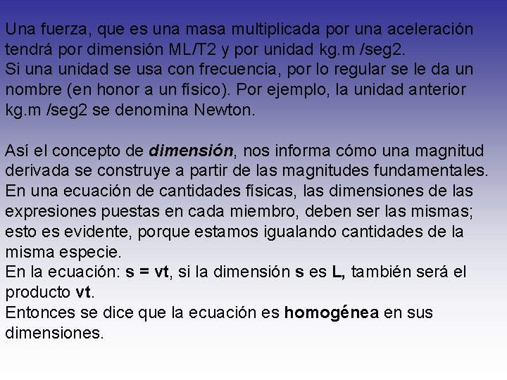 Una fuerza, que es una masa multiplicada por una aceleración tendrá por dimensión ML/T