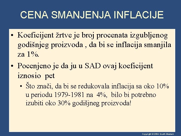 CENA SMANJENJA INFLACIJE • Koeficijent žrtve je broj procenata izgubljenog godišnjeg proizvoda , da